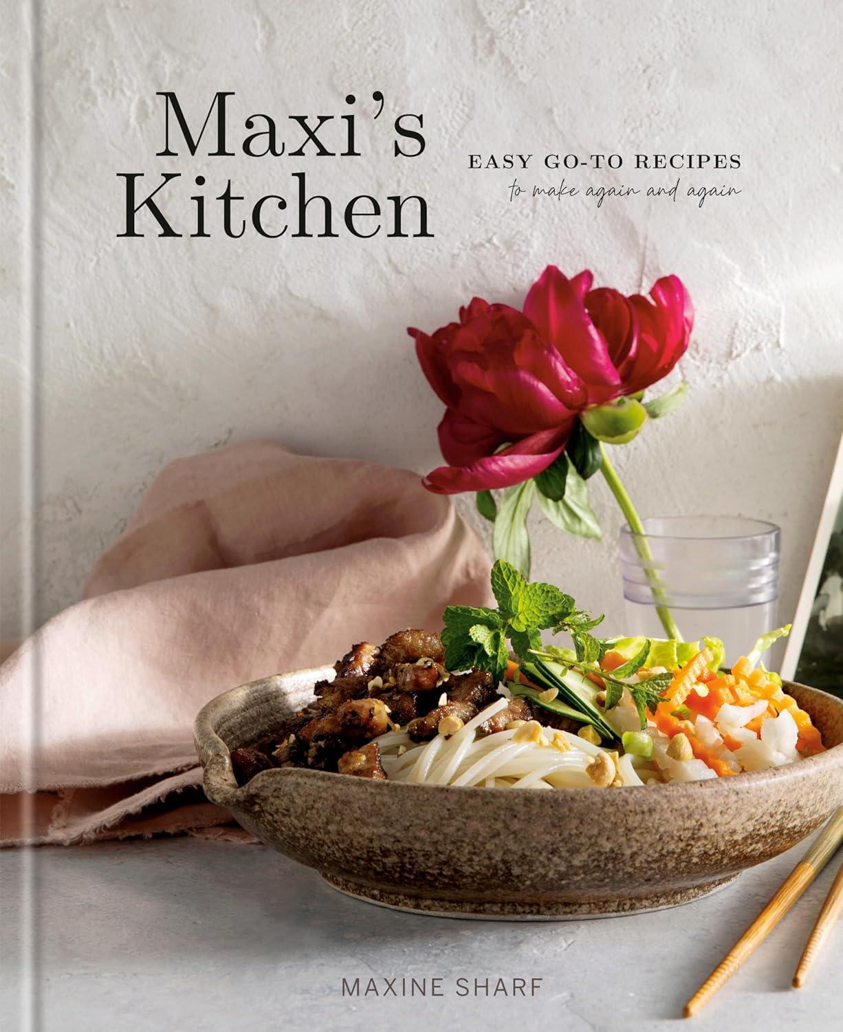 Maxi’s Kitchen Cookbook: Reliable Weeknight Recipes on Repeat